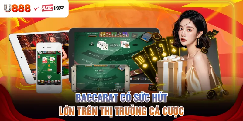 Baccarat có sức hút lớn trên thị trường cá cược