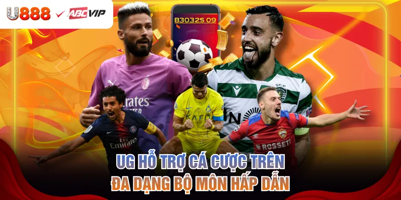 UG hỗ trợ cá cược trên đa dạng bộ môn hấp dẫn